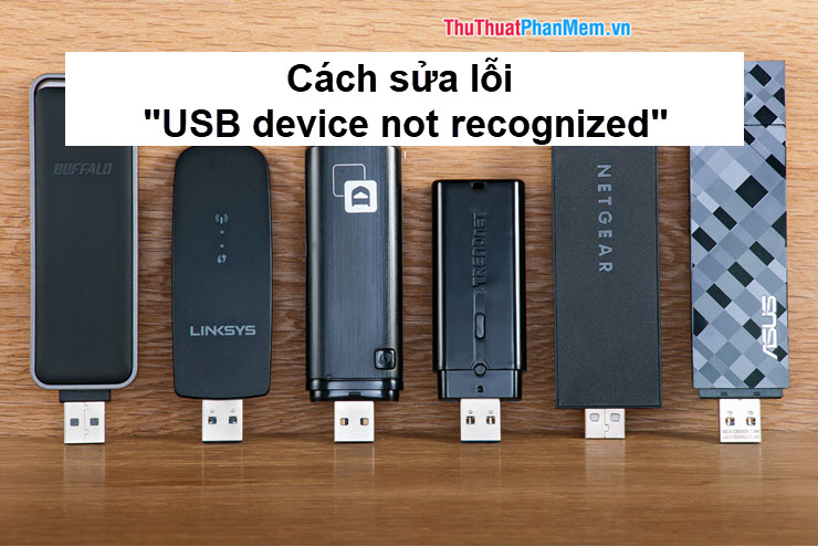 Cách sửa lỗi USB device not recognized