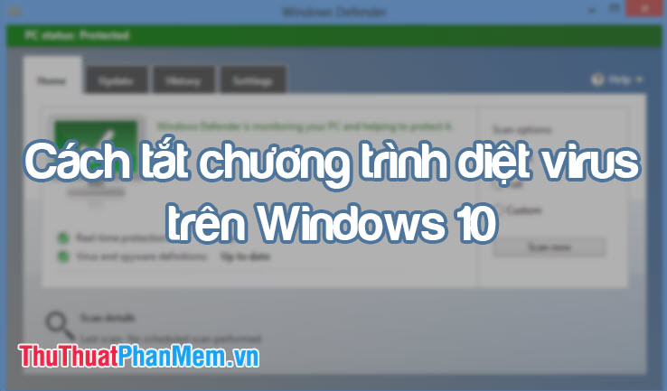 Cách tắt tính năng chống vi-rút trong Windows 10