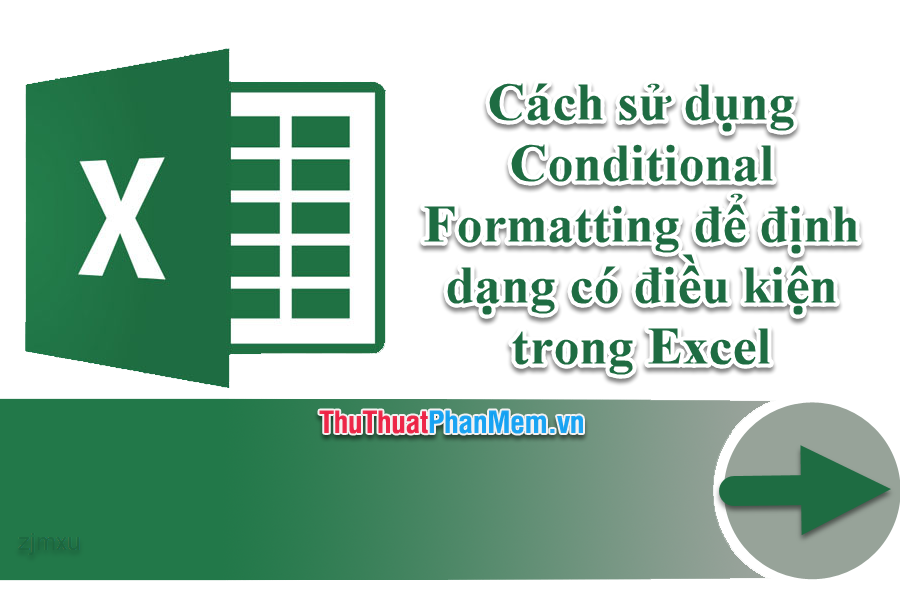 Cách sử dụng Conditional Formatting để định dạng có điều kiện trong Excel
