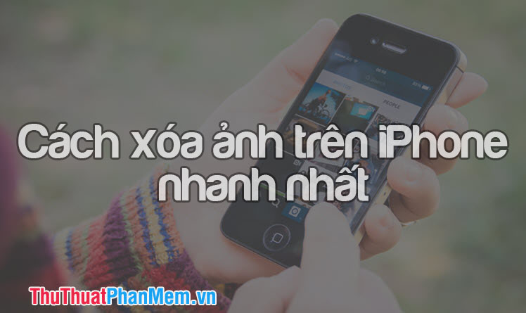 Cách xoá ảnh trên iPhone nhanh nhất