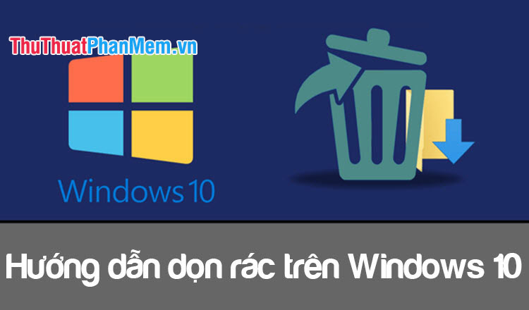 Hướng dẫn cách dọn dẹp Thùng rác trong Windows 10