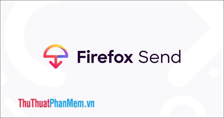 Sử dụng công cụ tải lên trực tuyến Firefox Send
