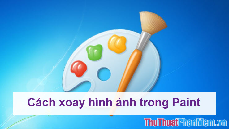 Xoay hình ảnh bằng phần mềm Paint